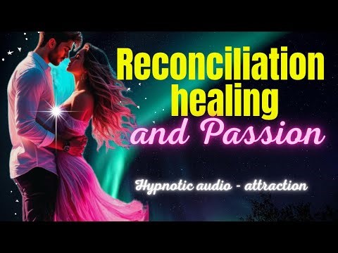 💖Love Reconciliation Meditation – Restore Connection and Passion