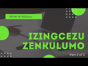 IPHEPHA LOKUQALA. Izingcezu zenkulumo. Video 2 of 2.