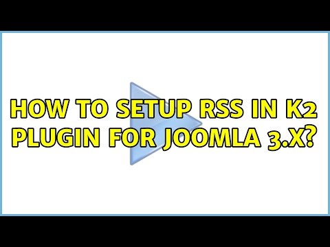How to setup RSS in K2 plugin for joomla 3.x?
