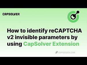 How to identify reCAPTCHA v2 invisible parameters | Using Capsolver Extension to obtain parameters