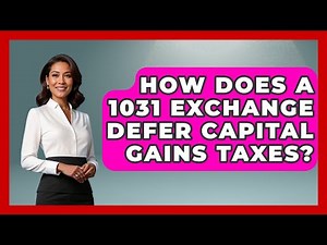 How Does A 1031 Exchange Defer Capital Gains Taxes? - Tax and Accounting Coach