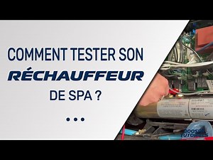 Comment tester son réchauffeur de spa ?