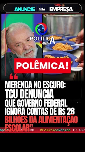 🚨 ESCÂNDALO: TCU APONTA R$ 28 BILHÕES DA MERENDA SEM PRESTAÇÃO DE CONTAS! ⚖️🏛️📉🚫🍎