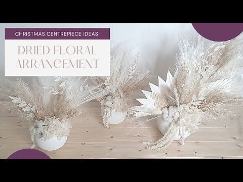 HOW TO CREATE A DRIED FLOWER ARRANGEMENTS + full step by step tutorial