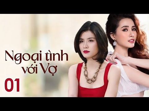 [Phim Việt Nam] NGOẠI TÌNH VỚI VỢ | Tập 01 | Phim Tâm Lý Tình Cảm Gia Đình 2023