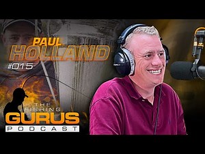 The Fishing Gurus Podcast #015 - Paul Holland