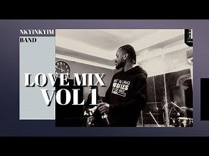 NKYINKYIM BAND Love Mix Vol 1 - music performance live