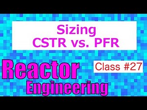Sizing: CSTR vs. PFR a Comparison // Reactor Engineering - Class 27