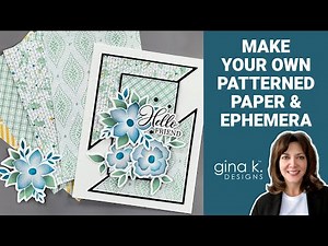 Make Your Own Patterned Paper & Ephemera