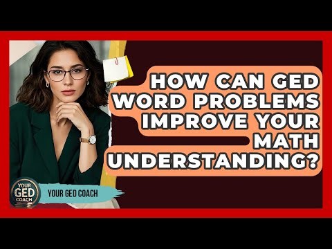 How Can GED Word Problems Improve Your Math Understanding? - Your GED Coach