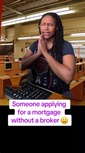 Someone applying for a mortgage without a broker 😩 #funny #fyp #mortgage #frustrated #mortgagebroker