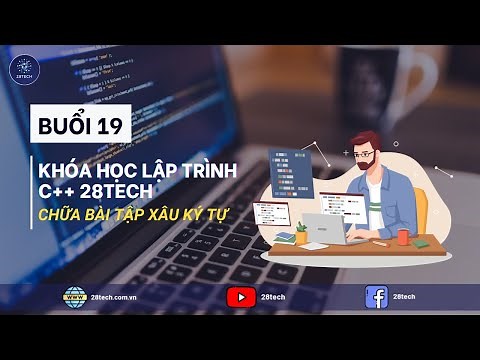 BUỔI 19 KHÓA HỌC LẬP TRÌNH C++ TẠI 28TECH | CHỮA BÀI TẬP XÂU KÝ TỰ