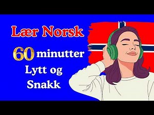 Become Fluent in Norwegian – 60 Minutes Listening & Speaking Practice