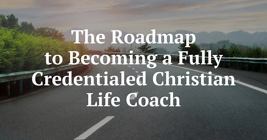 The Roadmap to Becoming a Fully Certified Christian Life Coach - International Christian Coaching Institute