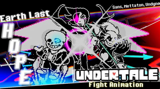 【地球最后的希望/原版三审】Undertale: Earth’s Last Hope – Sans, Mettaton & Undyne