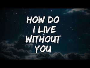 LeAnn Rimes - How do I live without you (How Do I Live) (Lyrics)