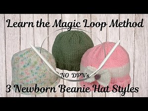 3 Easy Newborn Knit Hats - Magic Loop on Circular Needles