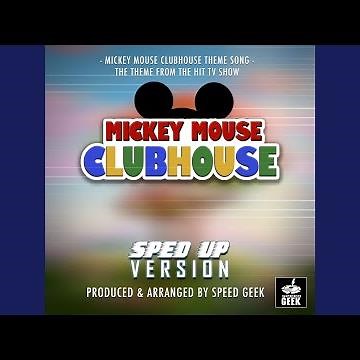 Mickey Mouse Club House Main Theme (From ''Mickey Mouse Club House'') (Sped Up)