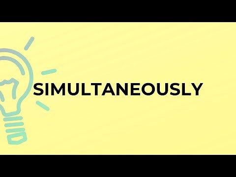 What is the meaning of the word SIMULTANEOUSLY?