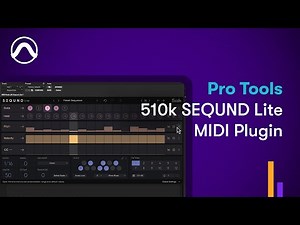 How to Use the 510k SEQUND Lite MIDI Plugin in Pro Tools