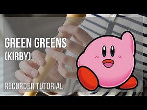 How to play Green Greens (Kirby) by Jun Ishikawa on Recorder (Tutorial)