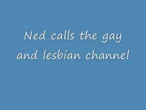 Ned calls the Gay and Lesbian channel