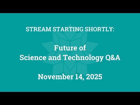 Future of Science and Technology Q&A (November 14, 2025)