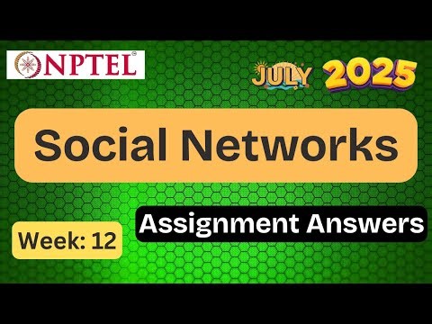 Social Networks week 12 | ✅ Explained with Proof | NPTEL assignment answer | July 2025