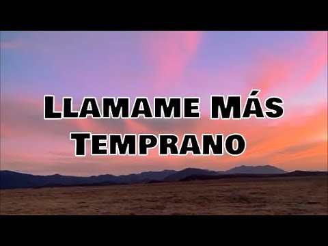 Mano Arriba - Llamame Más Temprano (Lyrics/Letra)