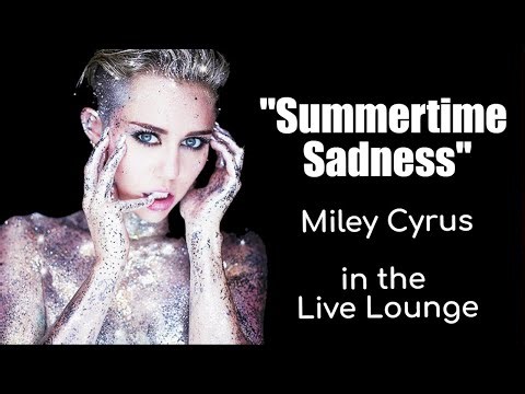 Miley Cyrus Covers "Summertime Sadness" in the Live Lounge