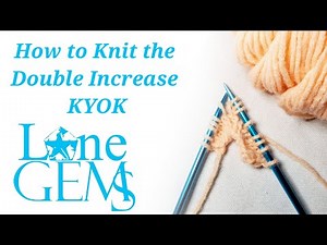 How to Knit the Double Increase KYOK Make 3 in 1 M3IN1 (K1, YO, K1) into the same stitch