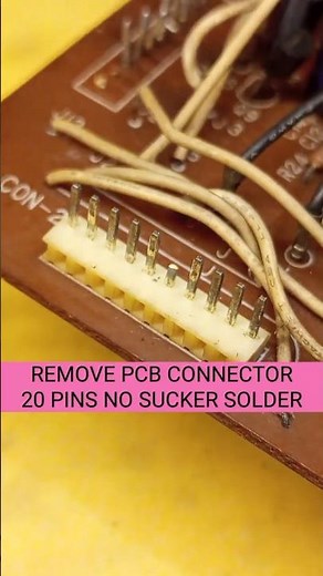 REMOVE PCB CONNECTOR 20 PINS NO SUCKER SOLDER