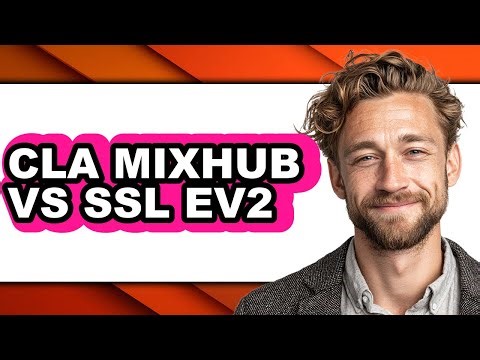 CLA Mixhub vs SSL EV2 - Full Comparison