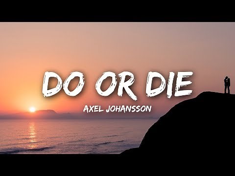Axel Johansson - Do Or Die (Lyrics)