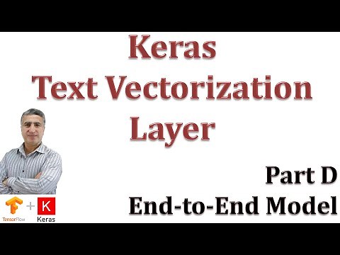 Keras Text Vectorization Layer: Configure, Adapt, Use, Save, and Upload: Part D End to End Model