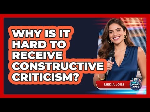 Why Is It Hard To Receive Constructive Criticism?