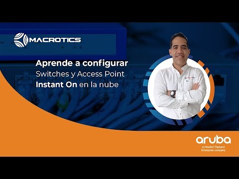 Aprende a configurar Switches y Access Point Aruba Instant On en la nube