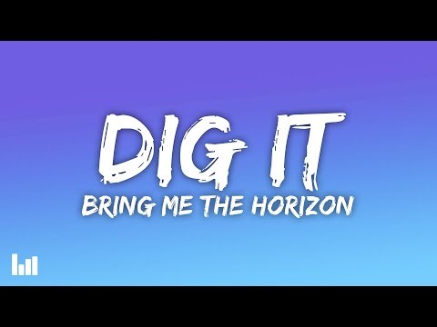 Bring Me The Horizon - DIg It (Lyrics)