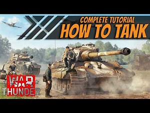 Complete Tank Tutorial | How to War Thunder