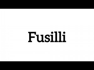 How to pronounce Fusilli