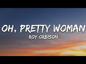 Roy Orbison - Oh, Pretty Woman (Lyrics)