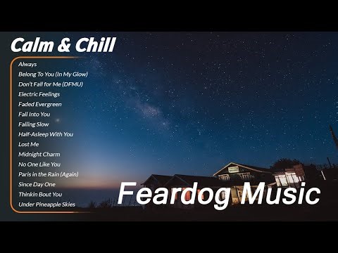🌙 Calm & Chill – 15 Aesthetic Songs with Lyrics | Feardog Music