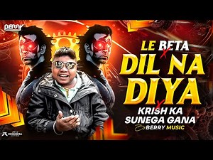 DIL NA DIYA X LE BETA | VIRAL DJ SONG | KRISH KA GANA SUNEGA | TRENDING INSTA SONG | KRISH KA GANA