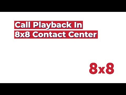 Call Playback in 8x8 Contact Center