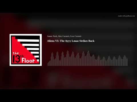 Aliens VI: The Ayyy Lmao Strikes Back