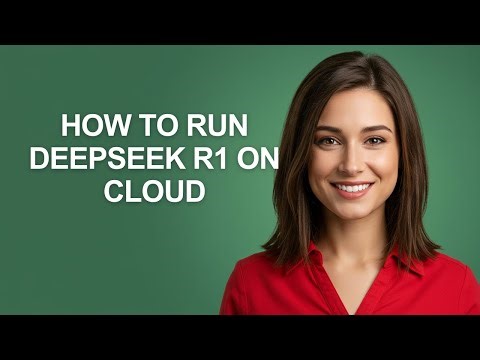 How to Run Deepseek R1 on Cloud - AshleyHowTo