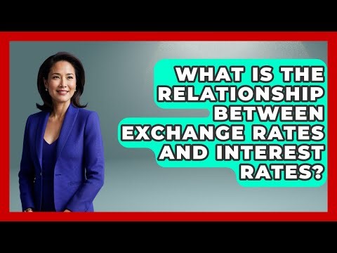 What Is the Relationship Between Exchange Rates and Interest Rates? | Macroecon Experts News