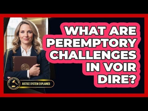 What Are Peremptory Challenges in Voir Dire?