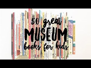 50 Great Museum Books for Kids