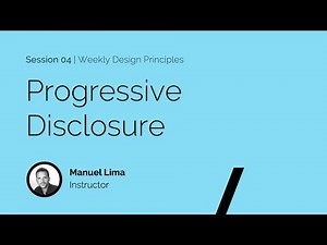 Session 04 - Progressive Disclosure